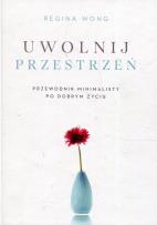 Okładka książki Uwolnij przestrzeń. Przewodnik minimalisty po...