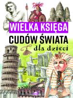 Okładka książki Wielka księga cudów świata dla dzieci