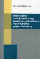 Okładka książki Wspomaganie rozwoju społecznego dziecka z zespołem Downa w przedszkolnej grupie rówieśniczej