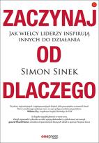 Okładka książki Zaczynaj od DLACZEGO Jak wielcy liderzy inspirują innych do działania