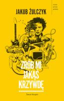 Okładka książki Zrób mi jakąś krzywdę