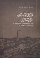 Okładka książki Aktywność gospodarcza ludności żydowskiej w województwie kieleckim w latach 1918-1939