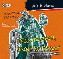 Okładka książki Ale historia... Kazimierzu, skąd ta forsa? - Audiobook