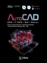 Okładka książki AutoCAD 2019 / LT 2019 / Web / Mobile+ Kurs projektowania parametrycznego i nieparametrycznego 2D i 3D