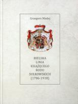 Okładka książki Bielska Linia Książęcego Rodu Sułkowskich 1786-1918