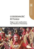Opakowanie Codzienność rytuału. Magia w życiu społeczeństw Azji Południowo-Wschodniej