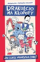 Okładka książki Drakulcio ma kłopoty. Jak zjeść francuską żabę?