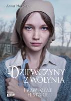 Okładka książki Dziewczyna z Wołynia. Prawdziwe historie