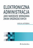 Okładka książki Elektroniczna administracja jako narzędzie wdrażania zmian organizacyjnych