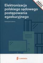 Okładka książki Elektronizacja polskiego sądowego postępowania egzekucyjnego