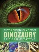 Okładka książki Encyklopedia dla dzieci. Dinozaury i życie....