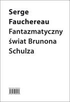 Okładka książki Fantazmatyczny świat Brunona Schulza