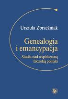 Okładka książki Genealogia i emancypacja Studia nad współczesną filozofią polityki