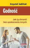 Okładka książki Godność Jak ją chronić bez upokarzania innych