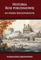 Okładka książki Historia Rusi południowej do upadku Rzeczypospolit