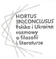 Okładka książki Hortus (In)Conclusus Polska i Ukraina: rozmowy o filozofii i literaturze