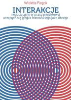 Okładka książki Interakcje negocjacyjne w pracy projektowej uczących się języka francuskiego jako obcego