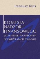 Okładka książki Komisja Nadzoru Finansowego w systemie finansowym Polski w latach 2006-2016
