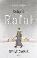 Okładka książki Ksiądz Rafał. Tom III: Koniec świata