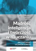 Okładka książki Mądrość, inteligencja i twórczość w nauczaniu Jak zapewnić uczniom sukces