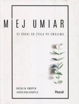 Okładka książki Miej umiar 52 kroki do życia po swojemu