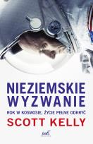 Okładka książki Nieziemskie wyzwanie. Rok w kosmosie, życie pełne odkryć