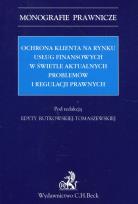 Opakowanie Ochrona klienta na rynku usług finansowych w świetle aktualnych problemów i regulacji prawnych