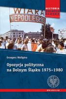 Okładka książki Opozycja polityczna na Dolnym Śląsku 1975-1980
