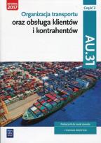 Okładka książki Organizacja transportu oraz obsługa klientów i kontrahentów. Kwalifikacja AU 31
Podręcznik do nauki zawodu technik spedytor. Część 2. Szkoły ponadgimnazjalne