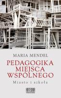 Okładka książki Pedagogika miejsca wspólnego. Miasto i szkoła
