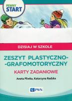 Okładka książki Pewny start Dzisiaj w szkole Zeszyt plastyczno-grafomotoryczny Karty zadaniowe