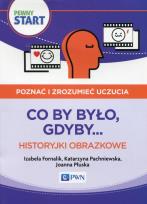 Okładka książki Pewny start Poznać i zrozumieć uczucia Co by było, gdyby... Historyjki obrazkowe