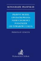 Okładka książki Prawny model opodatkowania nieruchomości podatkiem od towarów i usług