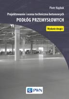 Okładka książki Projektowanie i ocena techniczna betonowych podłóg przemysłowych