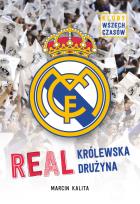 Okładka książki Real. Królewska drużyna. Kluby wszech czasów