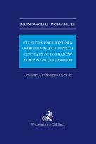 Okładka książki Stosunek zatrudnienia osób pełniących funkcję centralnych organów administracji rządowej