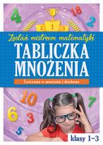Okładka książki Tabliczka mnożenia w kl. 1-3. Zostań mistrzem matematyki