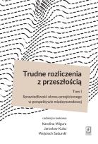 Okładka książki Trudne rozliczenia z przeszłością Tom 1