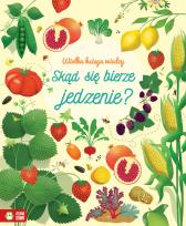 Okładka książki Wielka księga wiedzy. Skąd się bierze jedzenie?