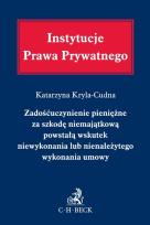 Okładka książki Zadośćuczynienie pieniężne za szkodę niemajątkową powstałą wskutek niewykonania lub nienależytego wykonania umowy
