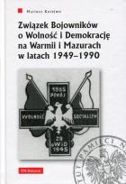 Okładka książki Związek Bojowników o Wolność i Demokrację na Warmii i Mazurach w latach 1949-1990