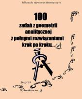 Okładka książki 100 zadań z geometrii analitycznej z pełnymi rozwiązaniami krok po kroku...