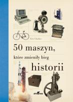 Okładka książki 50 maszyn, które zmieniły bieg historii