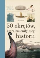 Okładka książki 50 okrętów, które zmieniły bieg historii
