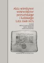 Okładka książki Akta sejmikowe województw poznańskiego i kaliskiego Lata 1668-1675