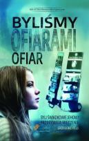Okładka książki Byliśmy ofiarami ofiar