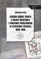 Okładka książki Cenzura wobec tematu II wojny światowej i podziemia powojennego w literaturze polskiej 1956-1958
