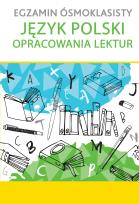 Okładka książki EGZAMIN ÓSMOKLASISTY Język polski. Opracowania lektur