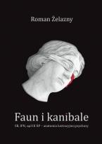 Okładka książki Faun i kanibale. SB, IPN, sąd III RP – anatomia lustracyjnej psychozy