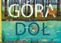 Okładka książki Góra i dół Zobacz jak niesamowita jest przyroda